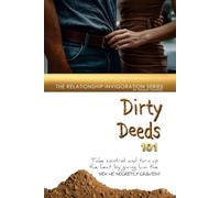 Dirty Deeds 101: Take Control and turn up the heat by giving him the sex he secretly craves!! (Invigorate Your Relationship)
