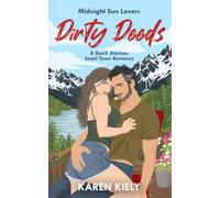 Dirty Deeds: A GenX Alaskan Small Town Romance (Midnight Sun Lovers)