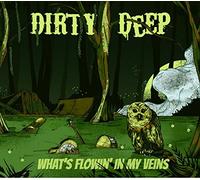Dirty Deep - What'S Flowin' in My Vein
