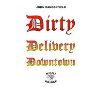 Dirty Delivery Downtown: Dirty Humor, Entertainment, Satire, POV, B&W Photography, Poetry, Fishing, Fiction, Facts (AORTA)