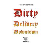 Dirty Delivery Downtown: Dirty Humor, Entertainment, Satire, POV, B&W Photography, Poetry, Fishing, Fiction, Facts (AORTA)