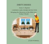 Dirty Dishes, Series #1: Baptism: Cayden Cade Word Detective: Bringing the Mysteries of the Bible into Today's World (Cayden Cade Word Detective Series)