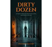 DIRTY DOZEN: 12 TRAPS CHRISTIAN YOUTH FALL INTO AND HOW TO ESCAPE