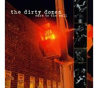 Dirty Dozen, the - Ears to the Wall