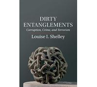 Dirty Entanglements: Corruption, Crime, And Terrorism