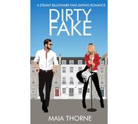 Dirty Fake: A Billionaire Enemies to Lovers Spicy Romance