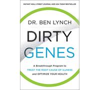 Dirty Genes: A Breakthrough Program to Treat the Root Cause of Illness and Optimize Your Health
