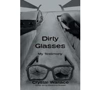 Dirty Glasses: My Testimony