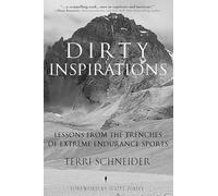 Dirty Inspirations: Lessons from the Trenches of Extreme Endurance Sports