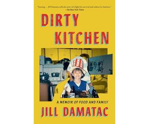 Dirty Kitchen: A Memoir of Food and Family