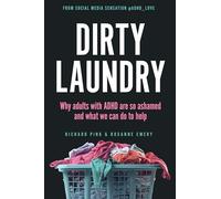 Dirty Laundry: Why Adults with ADHD Are So Ashamed and What We Can Do to Help