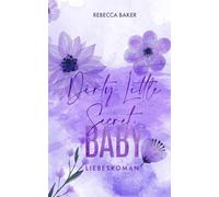 Dirty Little Secret, Baby: Das geheime Baby des Milliardärs (Baby Confessions)