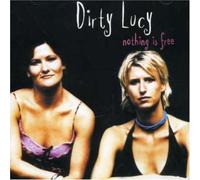 Dirty Lucy - Nothing Is Free