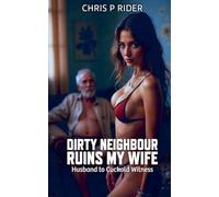 Dirty Neighbour Ruins My Wife: 1 (Cuckold Tales)