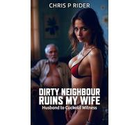 Dirty Neighbour Ruins My Wife: Husband to Cuckold Witness (Cuckold Tales)