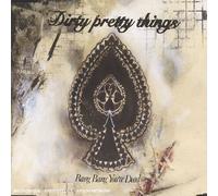 Dirty Pretty Things - Bang You're Dead [Import]