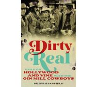 Dirty Real: Exile on Hollywood and Vine with the Gin Mill Cowboys