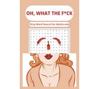 Dirty Slang & Naughty Word Search Book: Oh What the F*ck! Dirty Slang & Naughty Word Search Book for Adults | 50+ Puzzles.. Gift for Vacations, Holidays, just for a good laugh!!