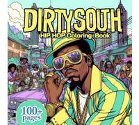 Dirty South HIP HOP Coloring Book: Colorful Beats: Dive into Dirty South Hip Hop Culture
