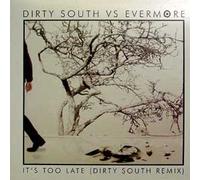 Dirty South Vs Evermore - Its Too Late [Vinilo]