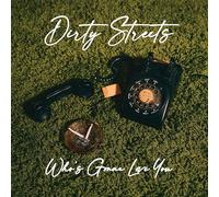 Dirty Streets - Who's Gonna Love You? [Vinilo]