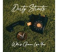 Dirty Streets Who's Gonna Love You? (Vinyl) 12" Album
