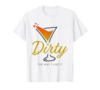Dirty The Way I Like It Funny Dirty Martini Drink Happy Hour Camiseta
