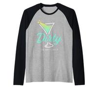 Dirty The Way I Like It Funny Dirty Martini Drink Happy Hour Camiseta Manga Raglan