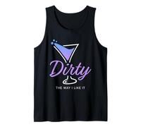 Dirty The Way I Like It Funny Dirty Martini Drink Happy Hour Camiseta sin Mangas
