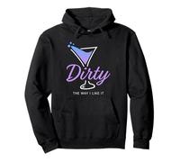 Dirty The Way I Like It Funny Dirty Martini Drink Happy Hour Sudadera con Capucha