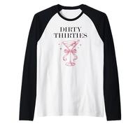 Dirty Thirties in My 30s Era Filthy Martini Dirty 30 Thirsty Camiseta Manga Raglan