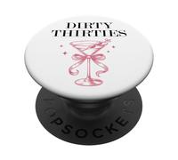 Dirty Thirties in My 30s Era Filthy Martini Dirty 30 Thirsty PopSockets PopGrip Adhesivo