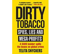Dirty Tobacco: Spies, Lies and Mega-Profits