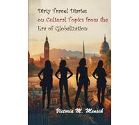 Dirty Travel Diaries on Cultural Topics from the Era of Globalization
