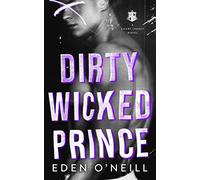 Dirty Wicked Prince: A Dark High School Bully Romance: 1 (Court Legacy)