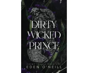 Dirty Wicked Prince: Alternative Cover Edition: 1 (Court Legacy)
