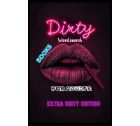 Dirty Word Search Books For Adults: Extra Dirty Edition, Hilariously Naughty & Dirty Word Search Puzzles A Funny Gag Gift for Stress Relief & Bathroom Laughs