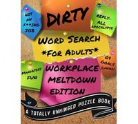 Dirty Word Search for Adults:: WORKPLACE MELTDOWN EDITION (A Totally Unhinged Puzzle Book)