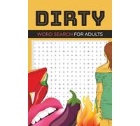 Dirty Word Search Puzzle Book: Word searches with Easy to Read Print about sex, flirting, sexuality and More | 6x9 inches, 110 Pages | 50+ Puzzles… Gift for Vacations, Holidays and Free Times.