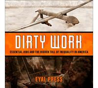 Dirty Work: Essential Jobs and the Hidden Toll of Inequality in America