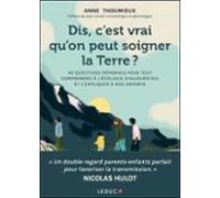 Dis Cest Vrai Quon Peut Soigner La Terre ? (ebook)