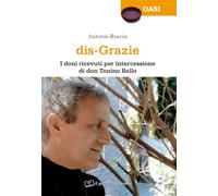 Dis-grazie. I doni ricevuti per intercessione di don Tonino Bello (Oasi)