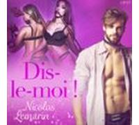 Dis-le-moi ! - Une Nouvelle Érotique (audiolibro)