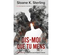 DIS-MOI QUE TU MENS: Une romance à suspense psychologique intense