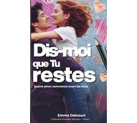 Dis-moi que tu restes: Romance ado au lycée : un slow burn émotionnel et addictif