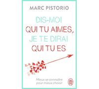 Dis-moi qui tu aimes, je te dirai qui tu es: Mieux se connaître pour mieux choisir