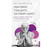 Disa Bakan Rüya Görür Ice Bakan Uyanir - Carl Gustav Jung: Rüyalarin, Sembollerin, Mitlerin Izinde Bir Ruhcözümlemecisinin Arayisi