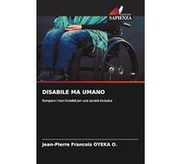 Disabile Ma Umano: Rompere i muri invisibili per una società inclusiva