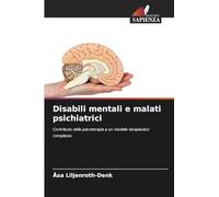 Disabili mentali e malati psichiatrici: Contributo della psicoterapia a un modello terapeutico complesso