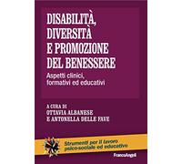 Disabilità, diversità e promozione del benessere. Aspetti clinici, formativi ed educativi (Strumenti per il lavoro psico-sociale ed educativo)